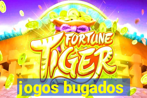 jogos bugados